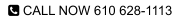  CALL NOW 610 628-1113